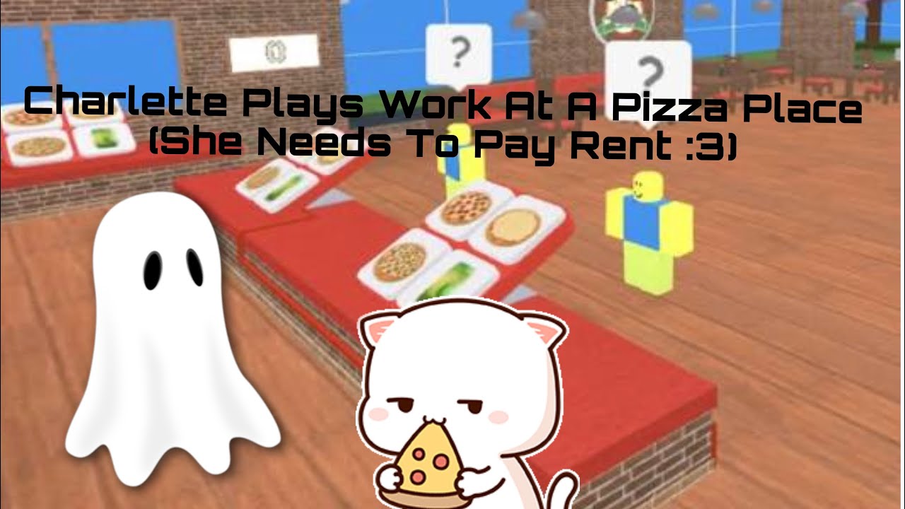 Charlette Plays Work At A Pizza Place🍕 (She gotta pay rent for the daycare lol)￼