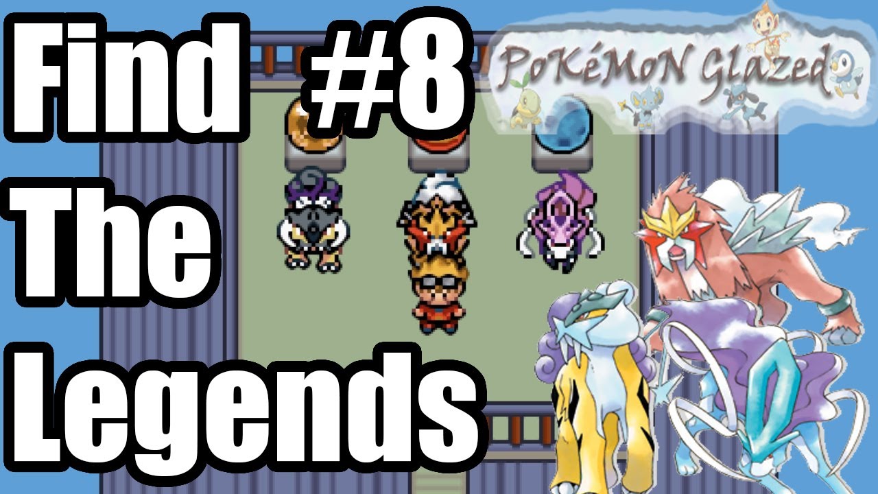 Pokemon Glazed Finding The Legends #8 - The Legendary Beasts (Entei/Raikou/Suicune