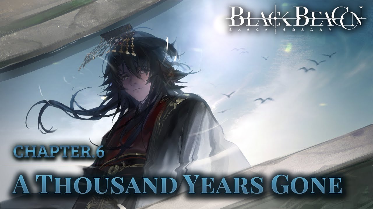 A Thousand Years Gone | Main Story | Black Beacon | Chapter.6 [No Commentary]
