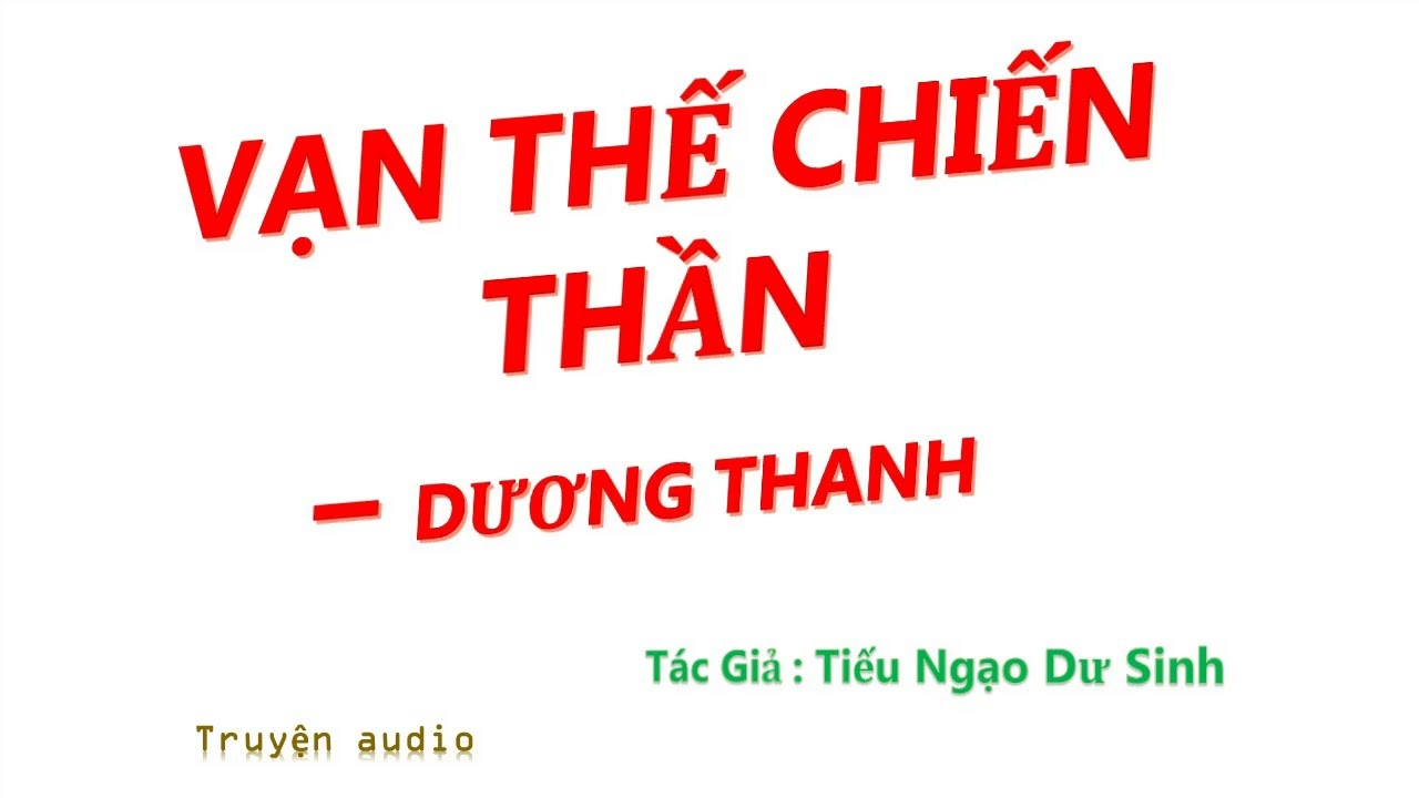 Tập 174 - Bất Bại Chiến Thần - Vạn Thế Chiến Thần - Dương Thanh, Tác giả: Tiếu ngạo dư sinh.