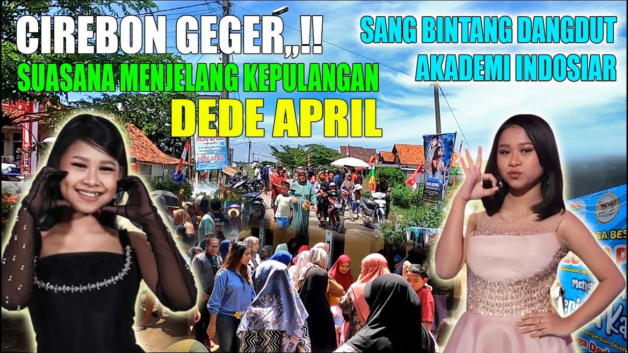 CIREBON GEGER‼️SUASANA JELANG KEPULANGAN DEDE APRIL DA7 INDOSIAR WARGA ANTUSIAS MENANTI SANG IDOLA