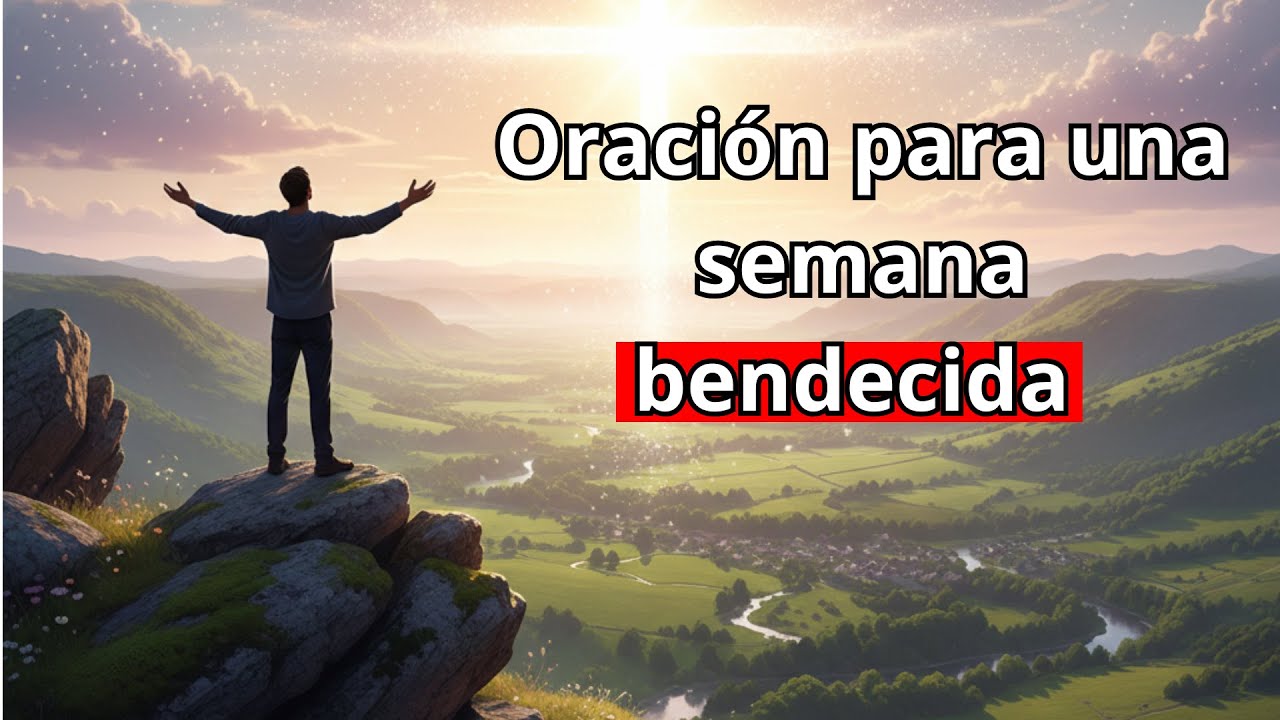 Oración para una semana Bendecida!!!