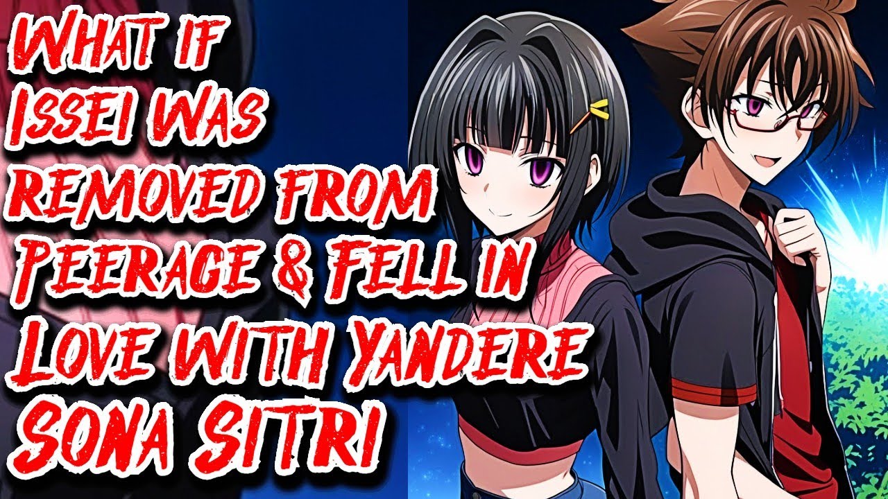 What if Issei was Removed from Peerage & Fell in Love with Yandere Sona Sitri | Movie | @MaximAngel
