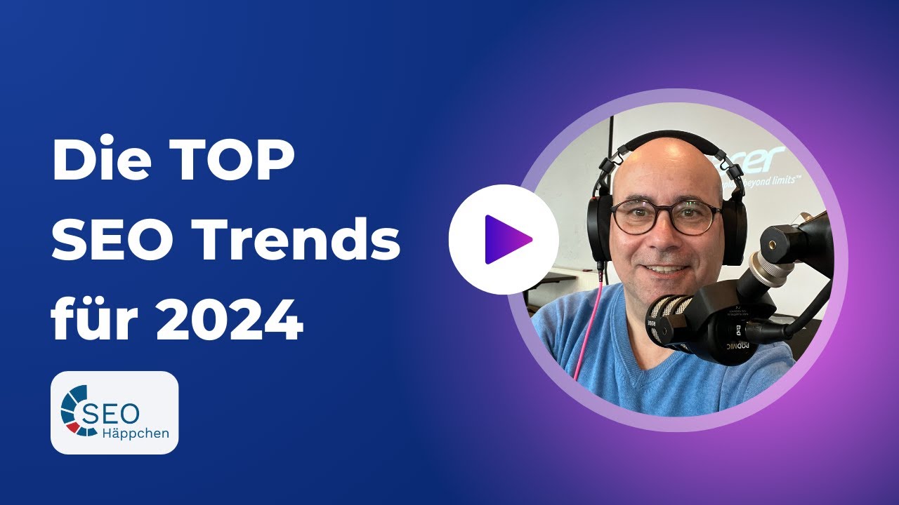 103 Die wichtigsten SEO-Trends f&uuml;r 2024, die du unbedingt kennen musst