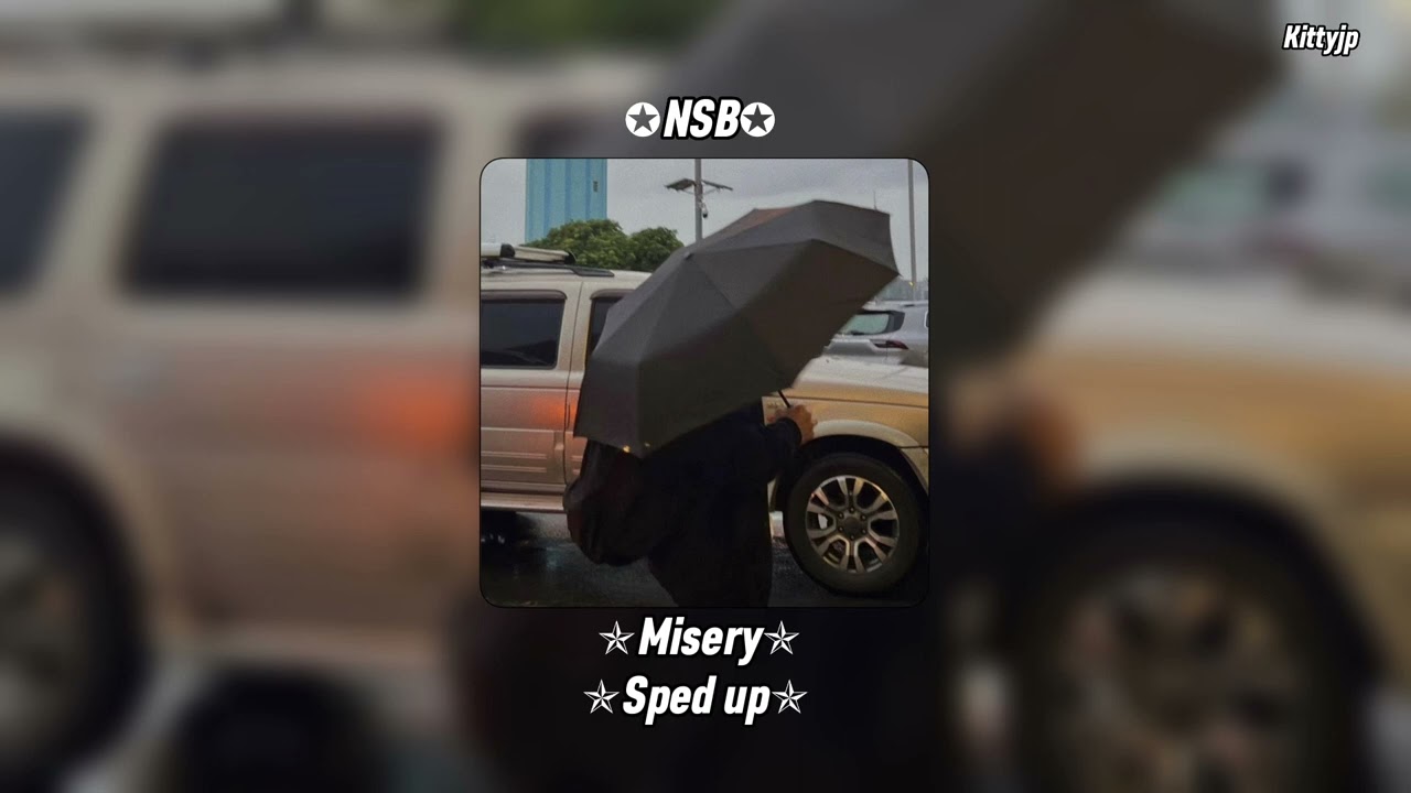 Misery - NSB✯||Sped up||