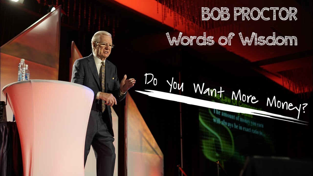 Do You Want More Money? | Bob Proctor Words of Wisdom