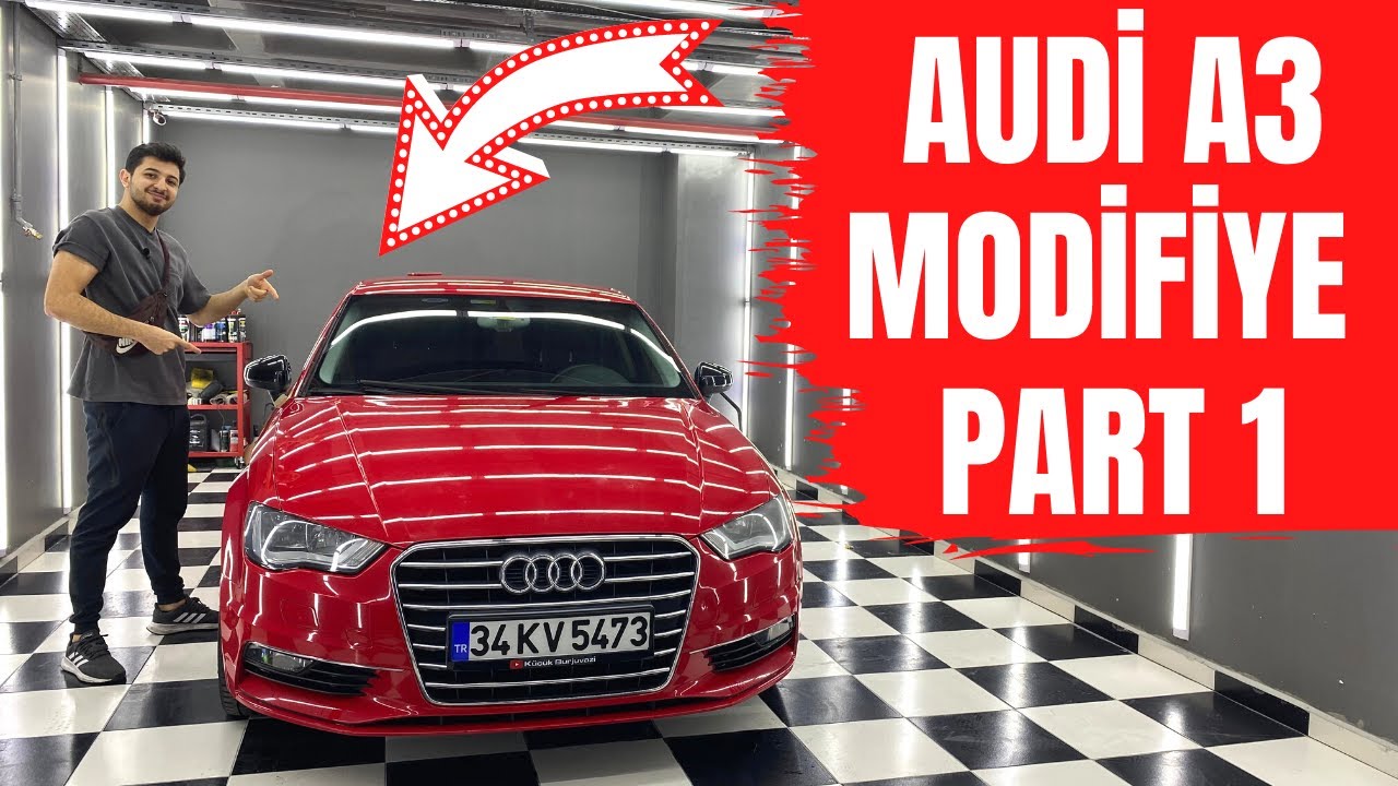 AUDİ A3 MODİFİYE EDİYORUZ ! #PART 1