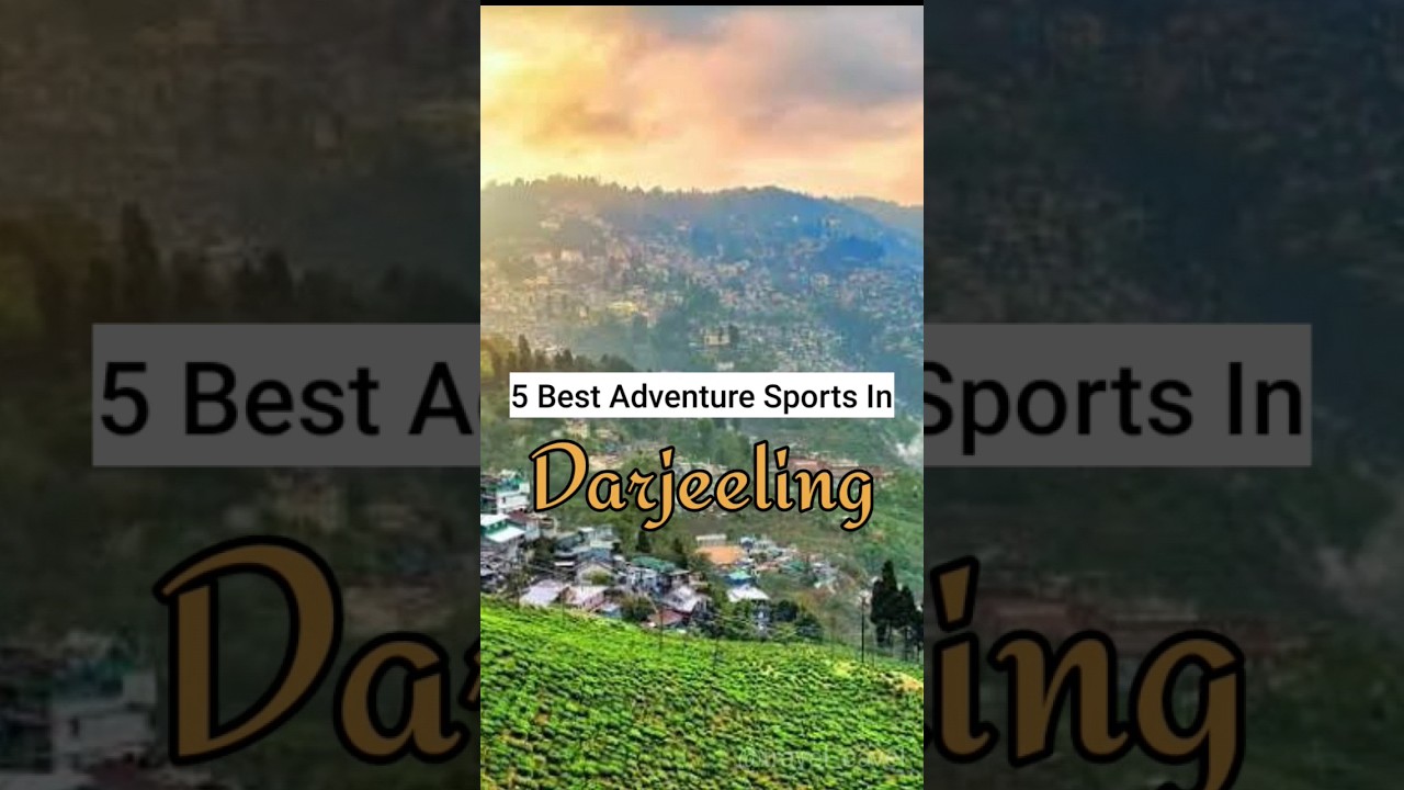 Best Adventure Activities in Darjeeling 