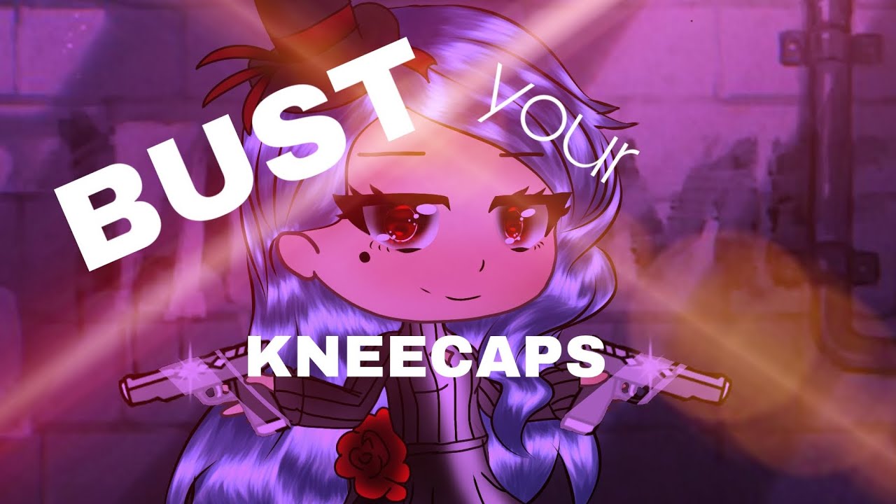 Bust Your Kneecaps | GLMV | GachaLife