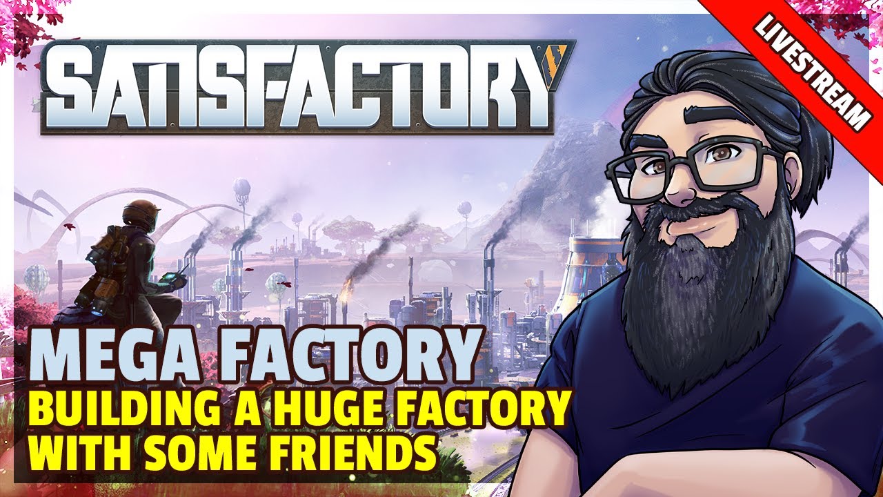 Satisfactory | Livestream | Building A Mega Factory With Some Friends - Part 10
