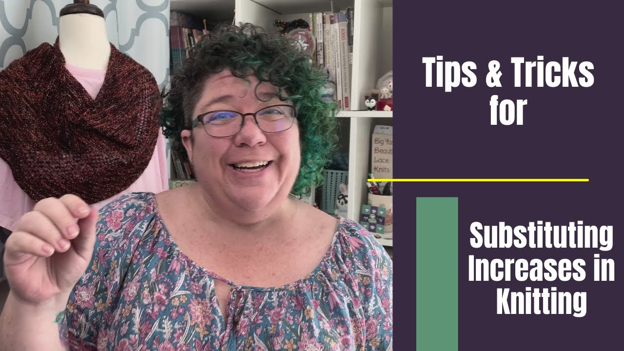 Tips for Substituting Increases in Knitting Patterns