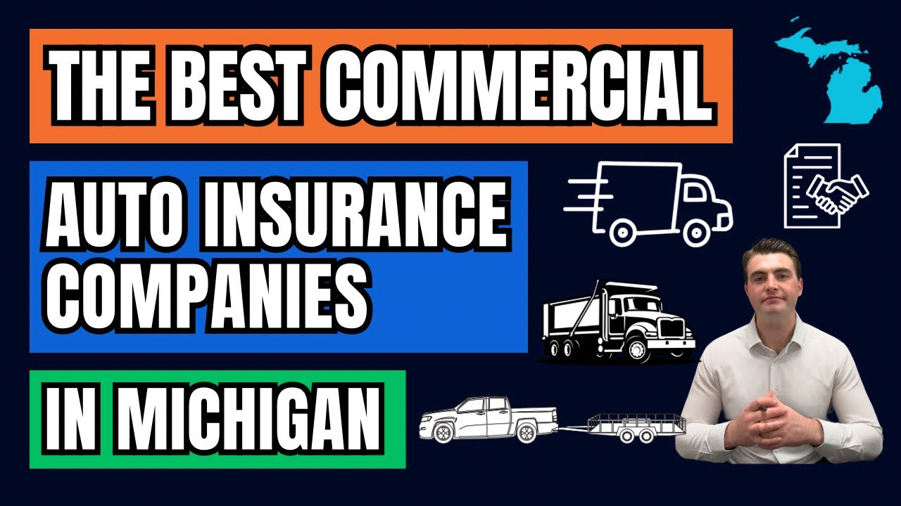 The Best Commercial Auto Insurance Companies in Michigan - Full Breakdown