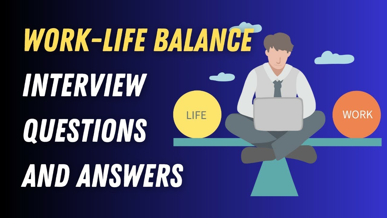 Work-Life Balance Interview Questions And Answers