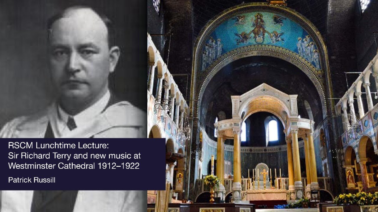 RSCM Lunchtime Lecture: Sir Richard Terry and new music at Westminster Cathedral 1912-1922