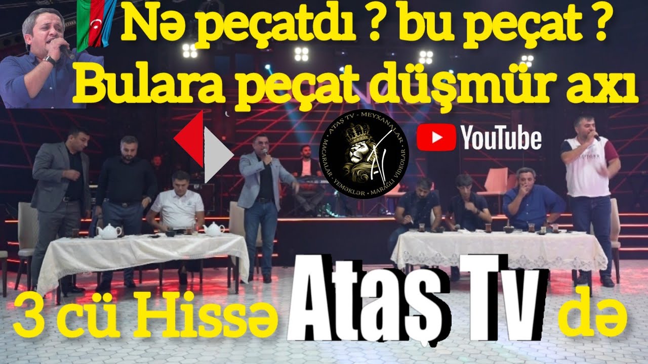 Ataş tv də Peçata görə deyişmə. Rəşad, Orxan, Ruslan, Balaliyə qarşı Mehman, Pərviz, Aydın, Vüqar.