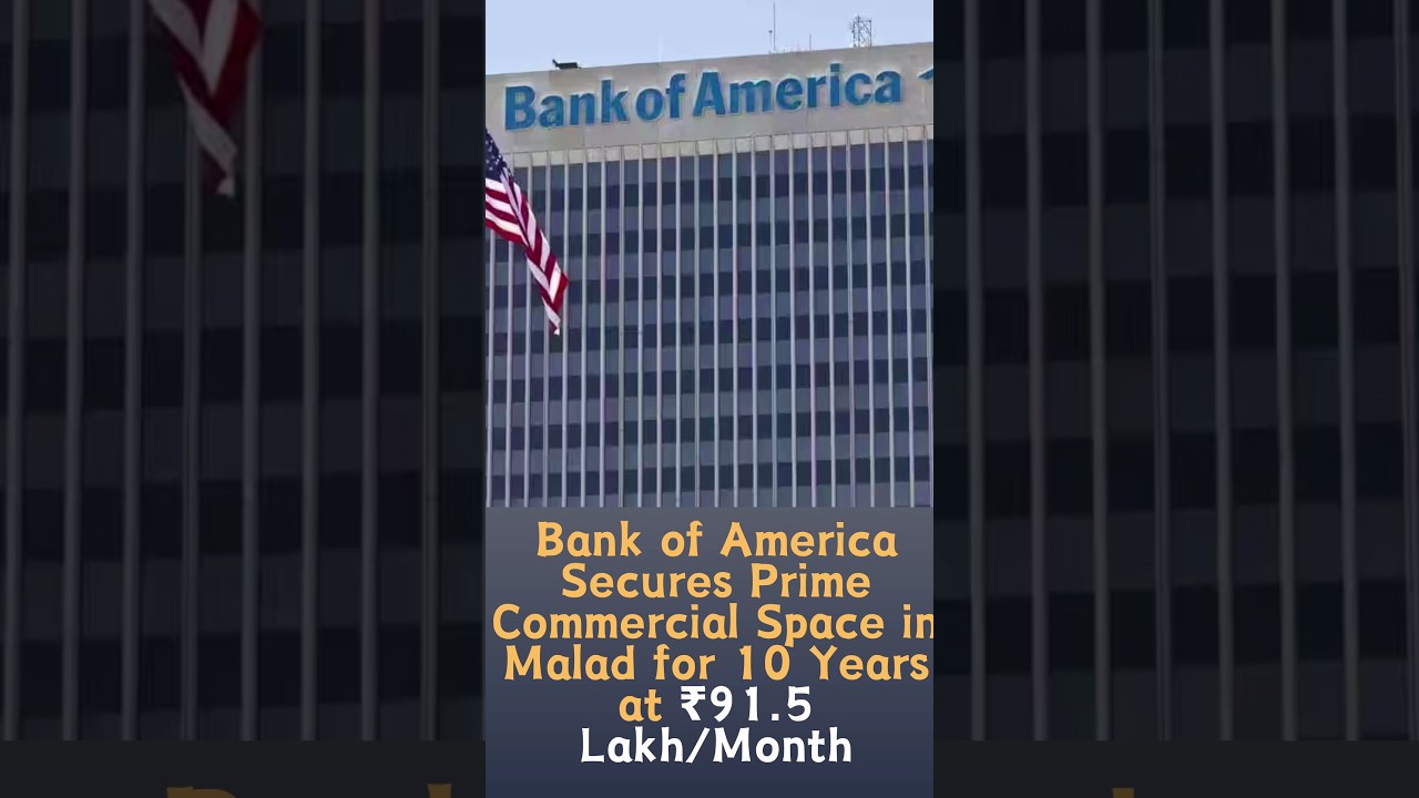 Bank of America Secures  Commercial Space in Malad for 10 Years at ₹91.5 Lakh/Month #bankofamerica