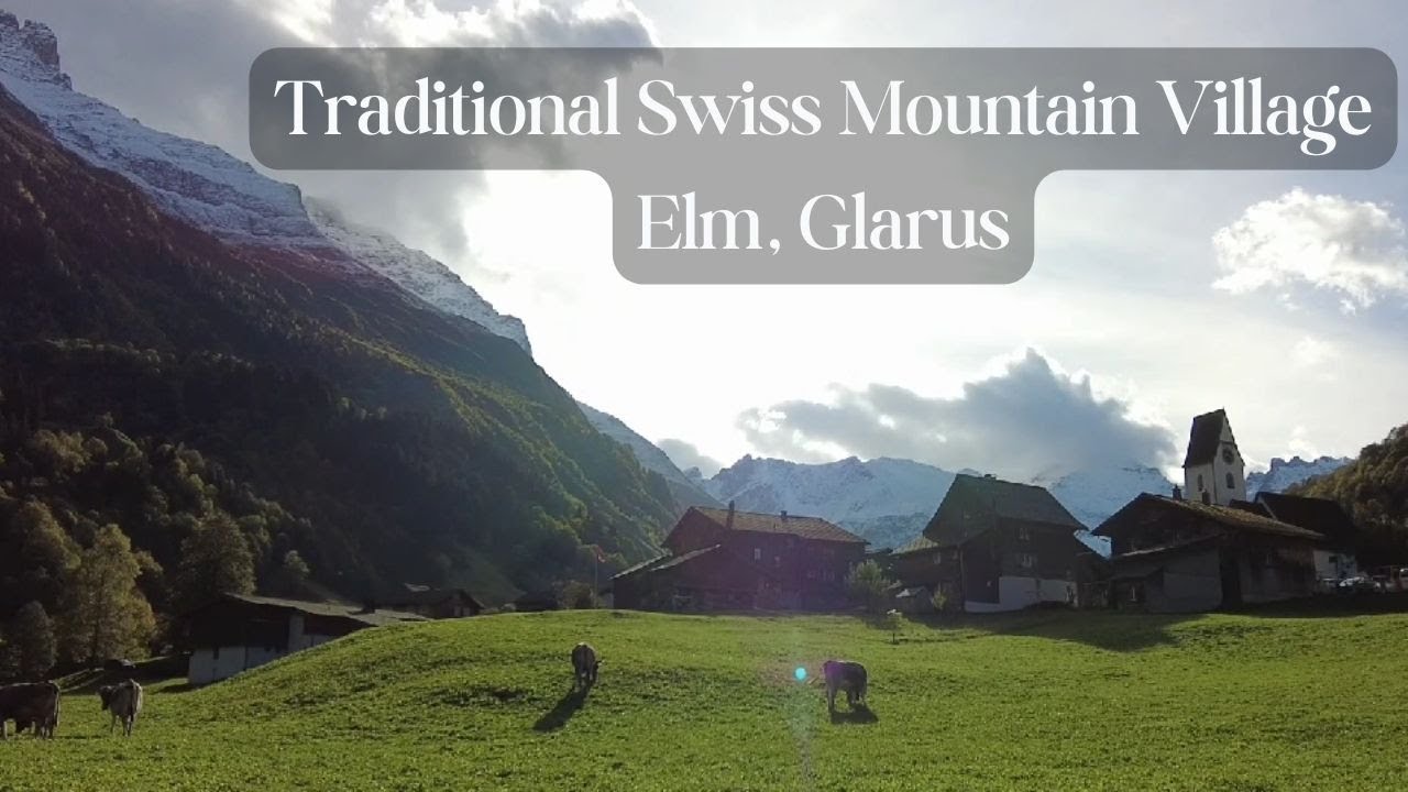 Traditional Swiss Village - Elm, Glarus