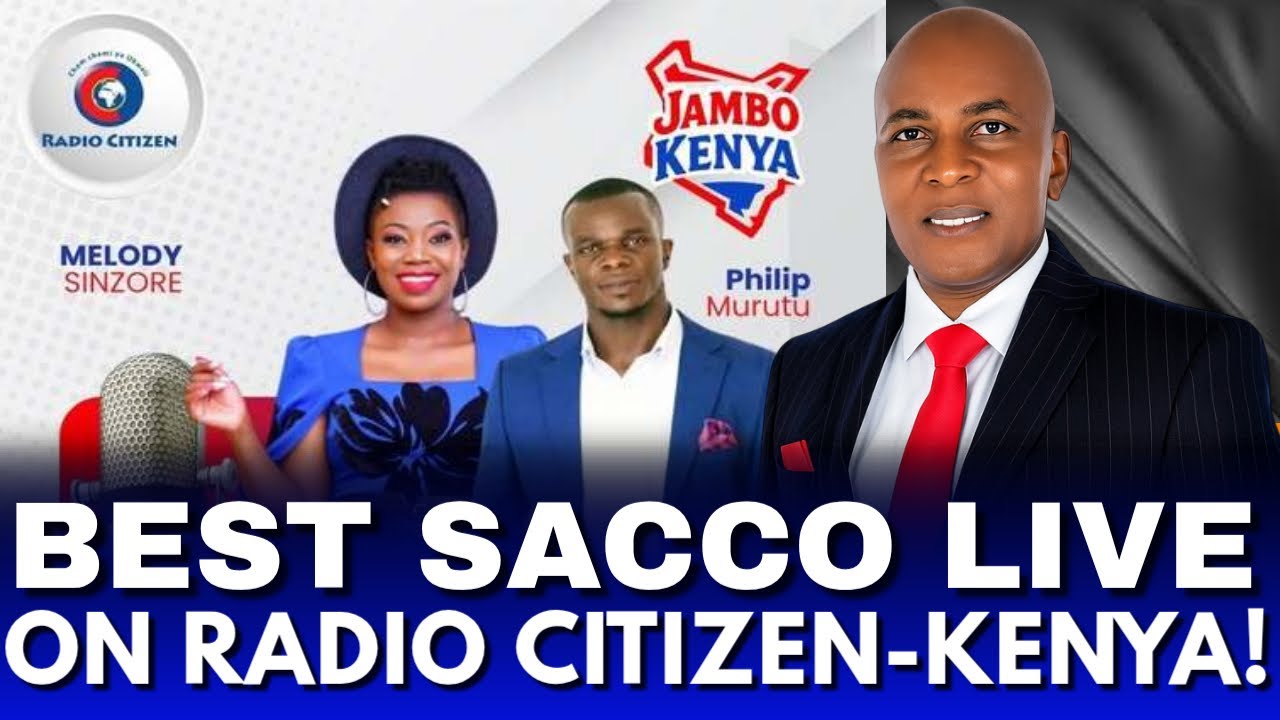 BEST SACCO IN KENYA LIVE ON CITIZEN RADIO WITH VINCENT ATEA AND MELODY SINZORE-CHAIRMAN DR.BONIFACE