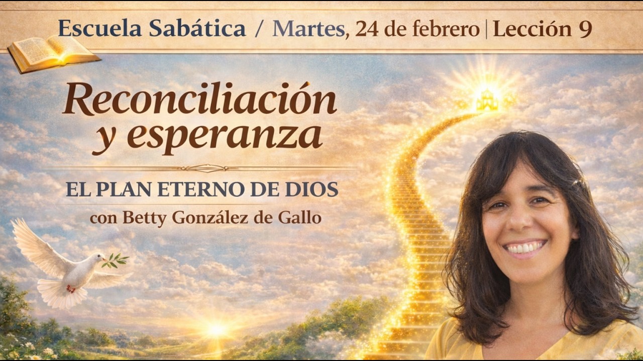 Escuela Sabática | Lección 9 | Martes 24 de Febrero  | El plan eterno de Dios | Betty de Gallo