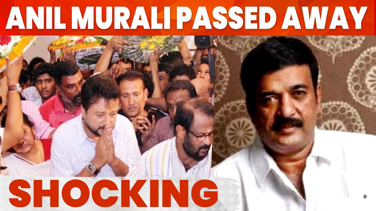 Shocking: Malayalam actor Anil Murali passes away