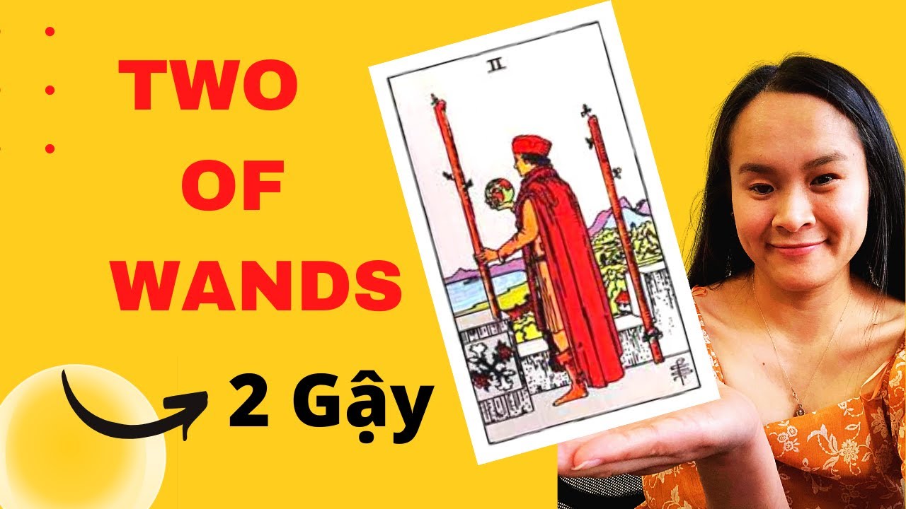 Ý nghĩa lá TWO OF WANDS - 2 GẬY - Đọc Tarot Tình Cảm & Công Việc