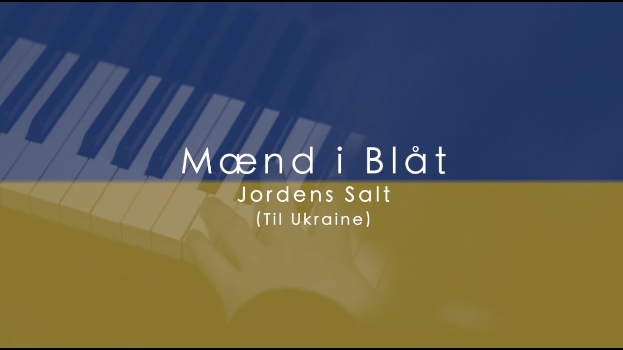M&aelig;nd i Bl&aring;t - Jordens salt (Til Ukraine)