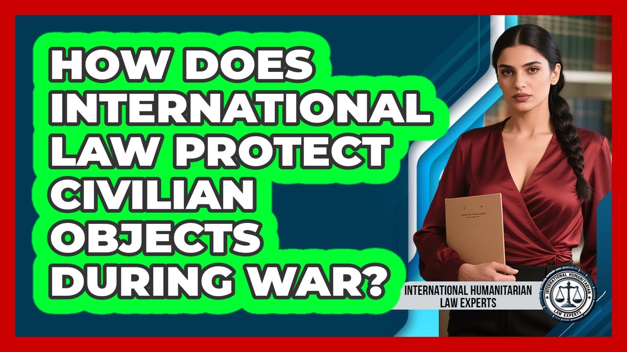 How Does International Law Protect Civilian Objects During War?