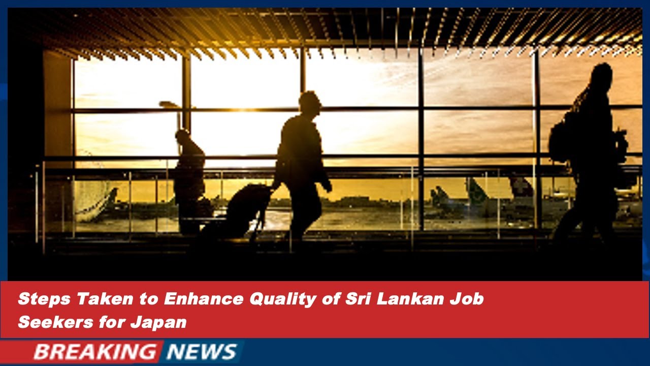 Steps Taken to Enhance Quality of Sri Lankan Job Seekers for Japan