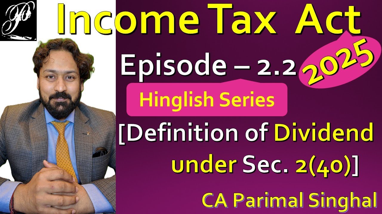 Income Tax Act 2025 | Episode 2.2 | Sec. 2(40) Dividend | (Full Read) Video Series | CA CS CMA | 
