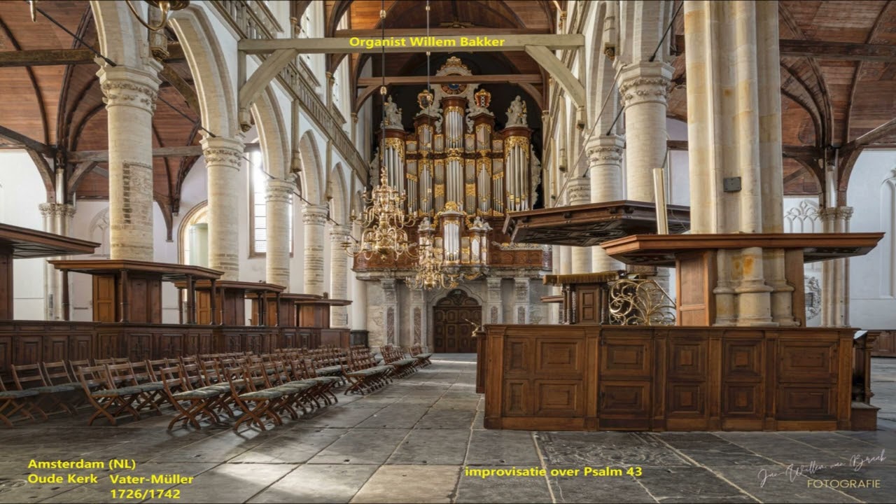 improvisatie over Psalm 43   Amsterdam (NL)Oude Kerk Vater-Müller orgel 1726/1742