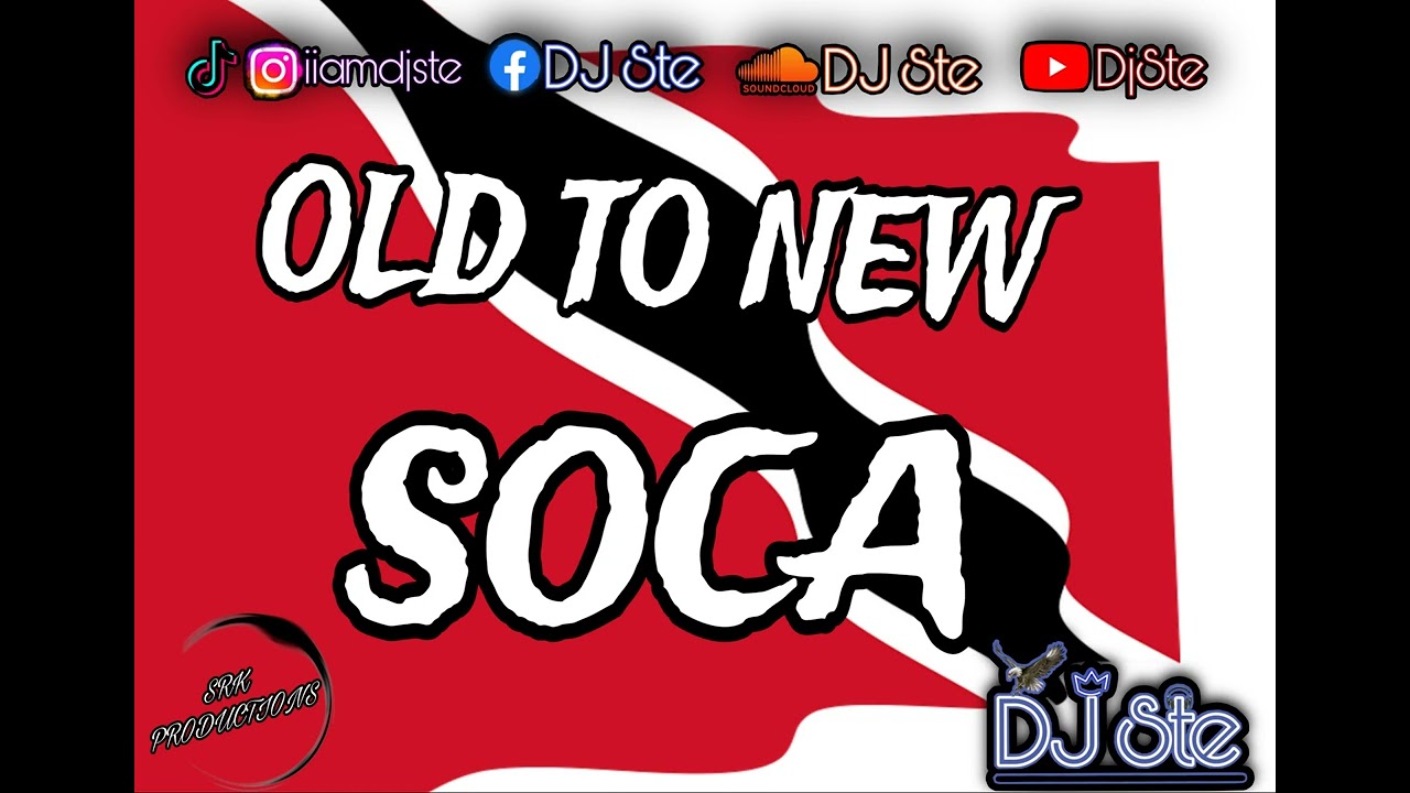 OLD TO NEW SOCA| DJ Ste