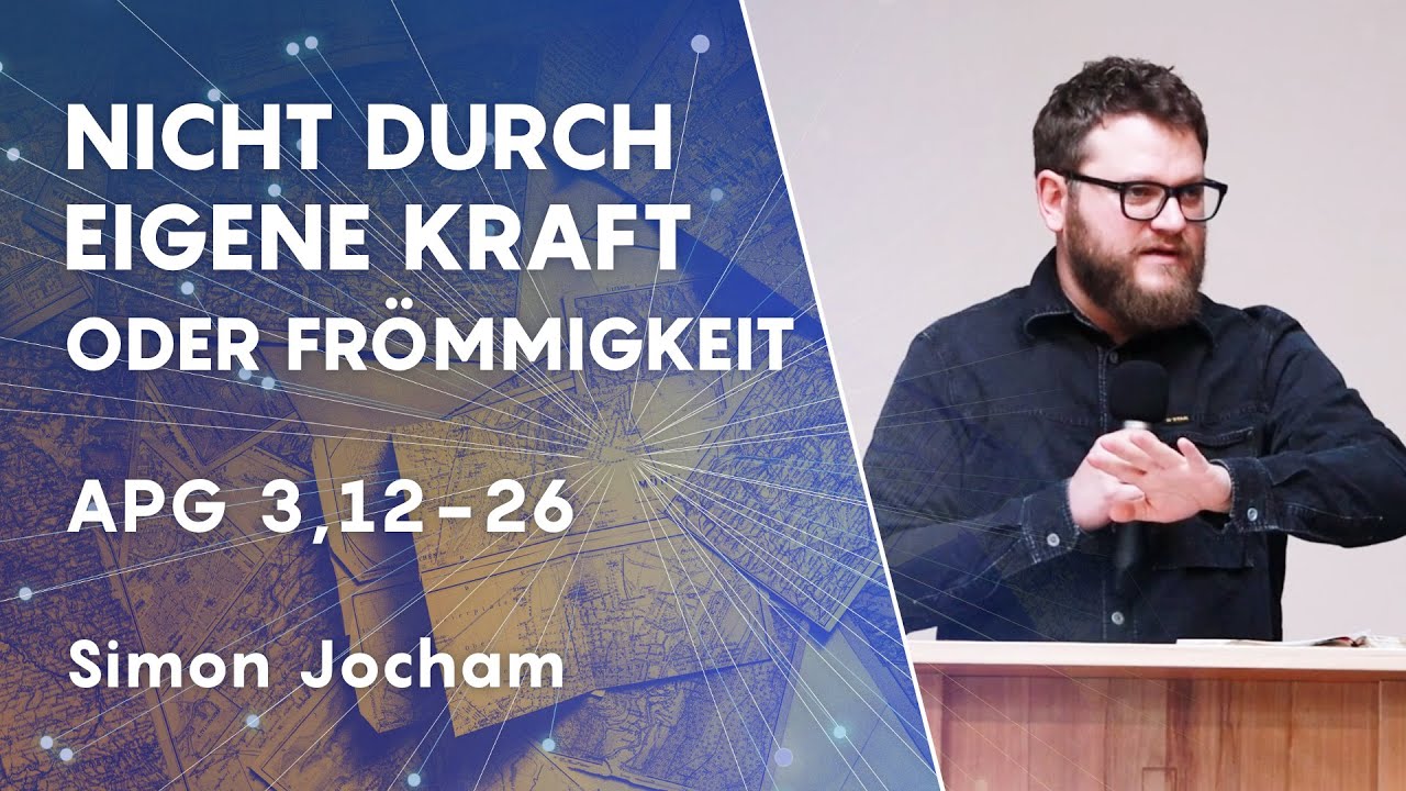 Nicht durch eigene Kraft oder Frömmigkeit | Apg 3, 12-26 | Simon Jocham