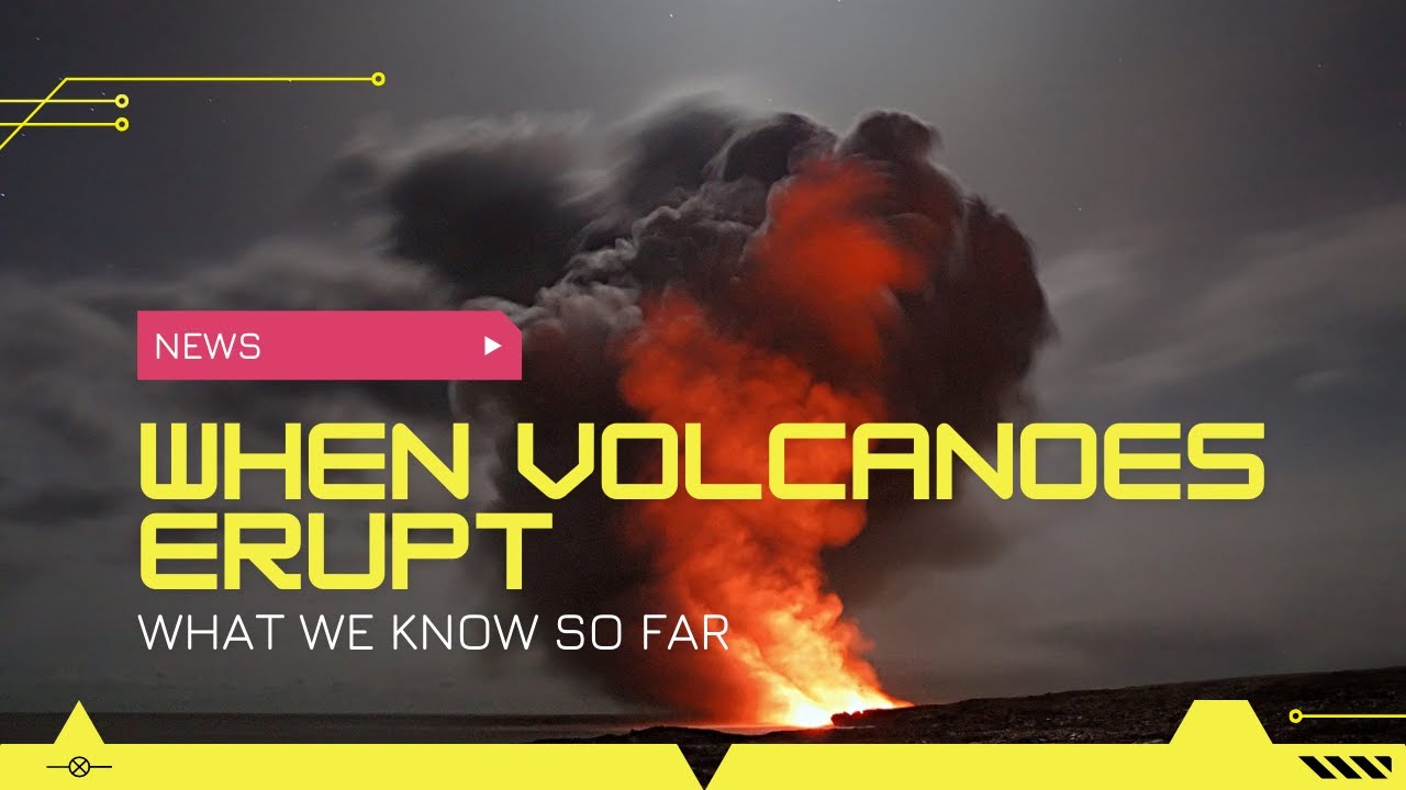 When Volcanoes Erupt