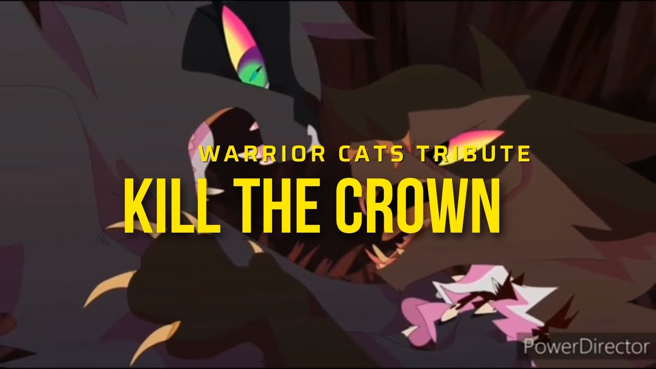 Warrior Cats Tribute - 👑Kill The Crown👑