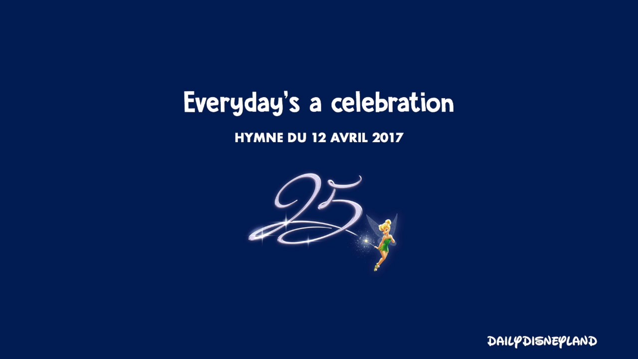 Everyday's a celebration  FULL SONG & Lyrics Disneyland Paris 25th Anniversary