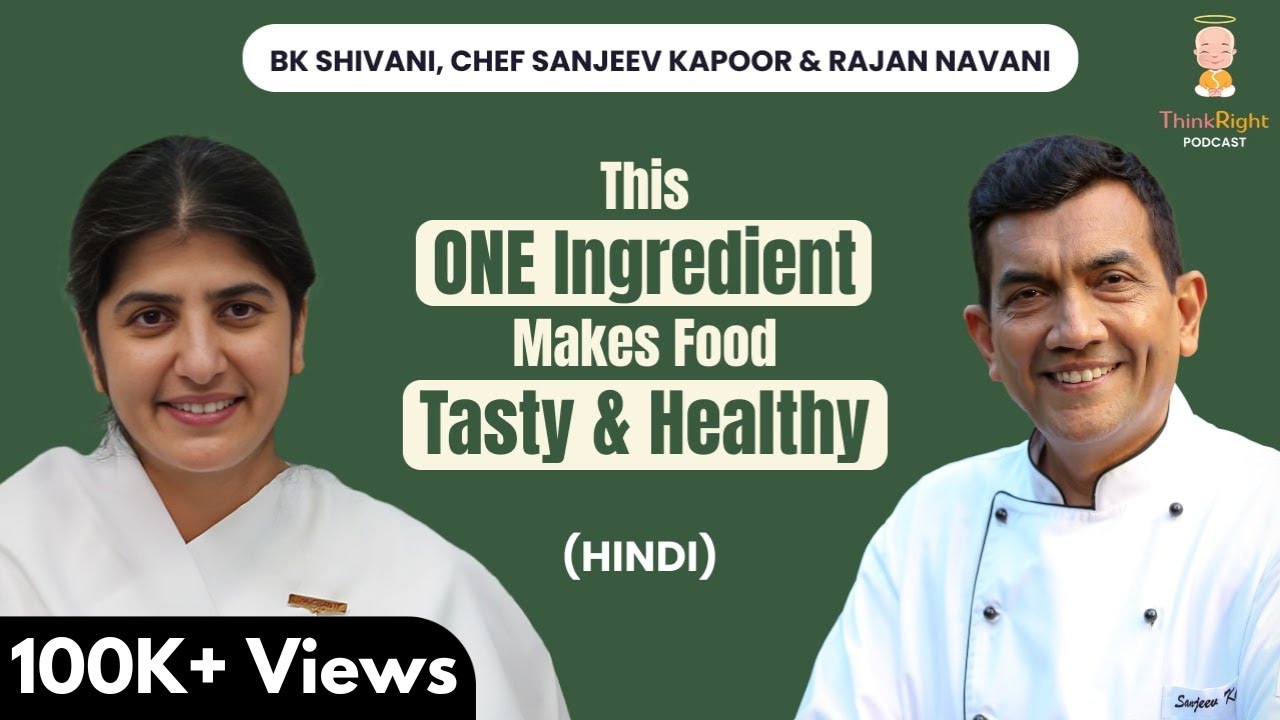 FOOD Can Heal Worry, Fear & Anxiety: BK Shivani, Chef Sanjeev Kapoor & Rajan Navani