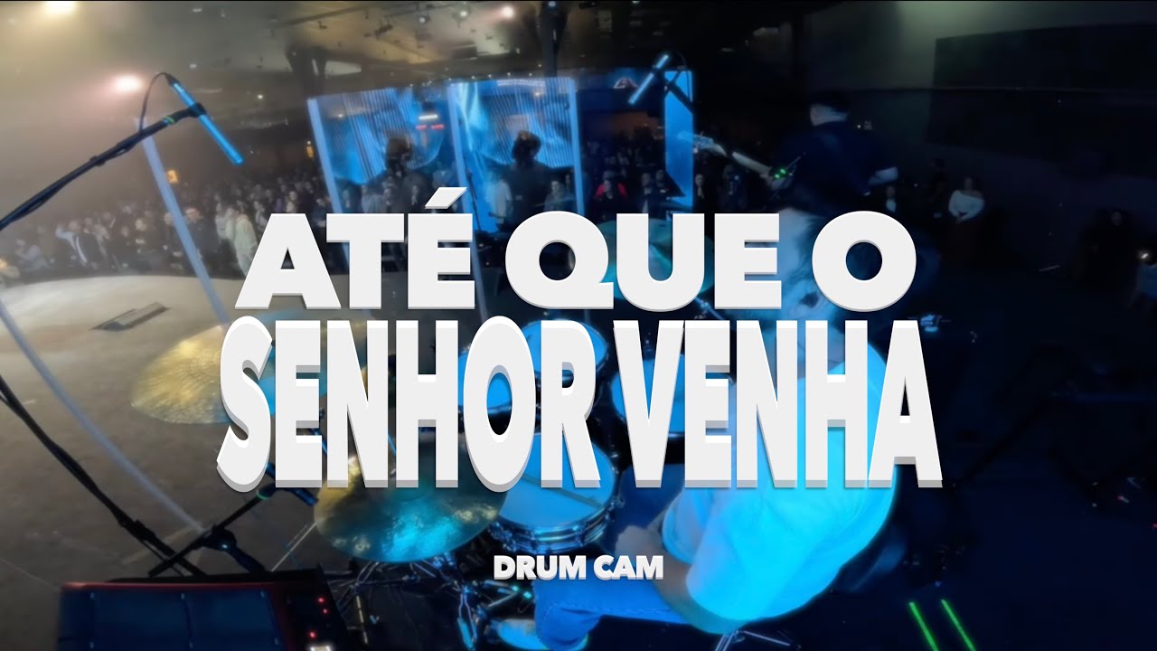 ATÉ QUE O SENHOR VENHA / DRUMCAM / @GetWorship
