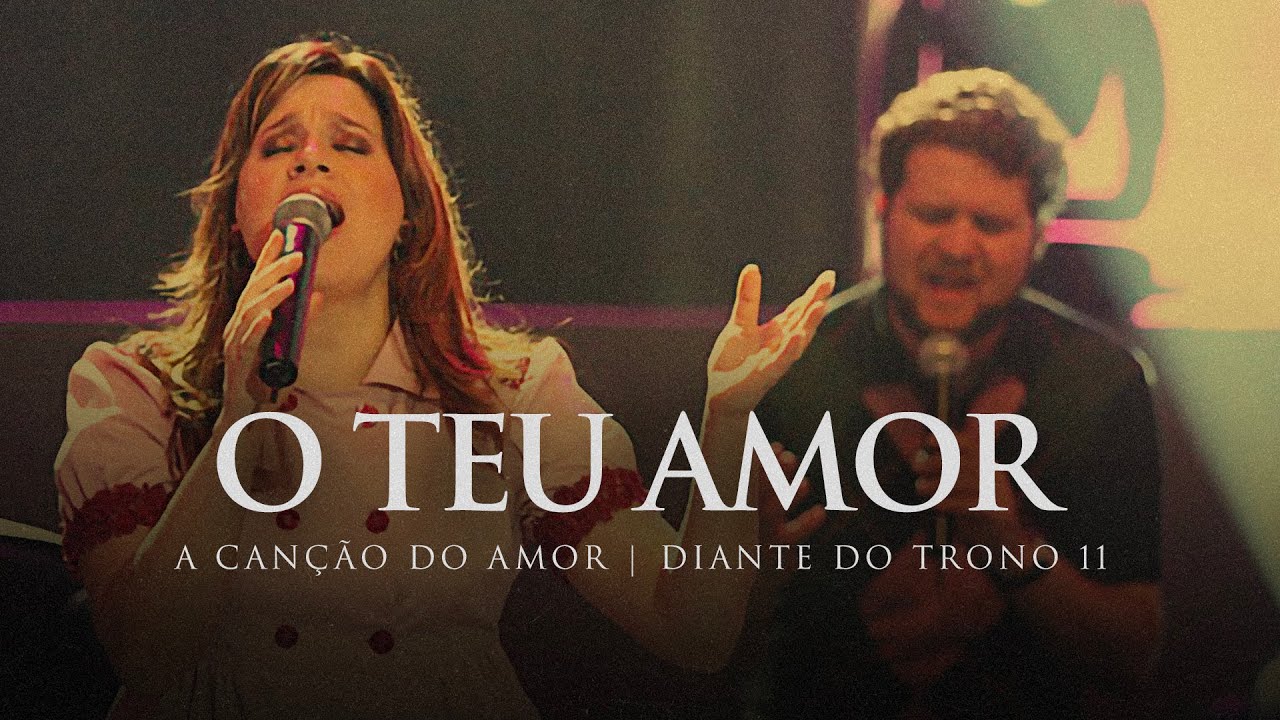 O Teu Amor | DVD A Canção do Amor | Diante do Trono