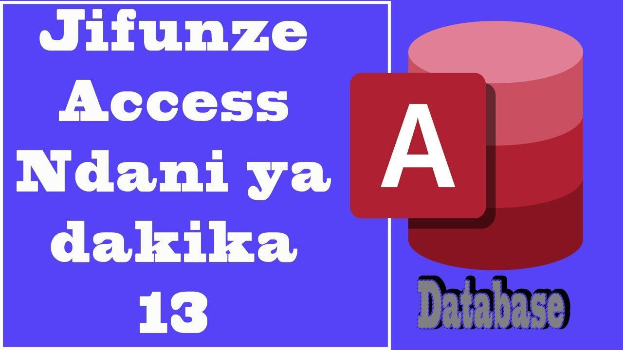 Jifunze Access ndani ya dakika 13