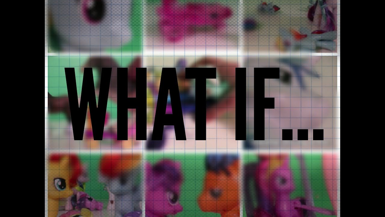 MLP- What If...?