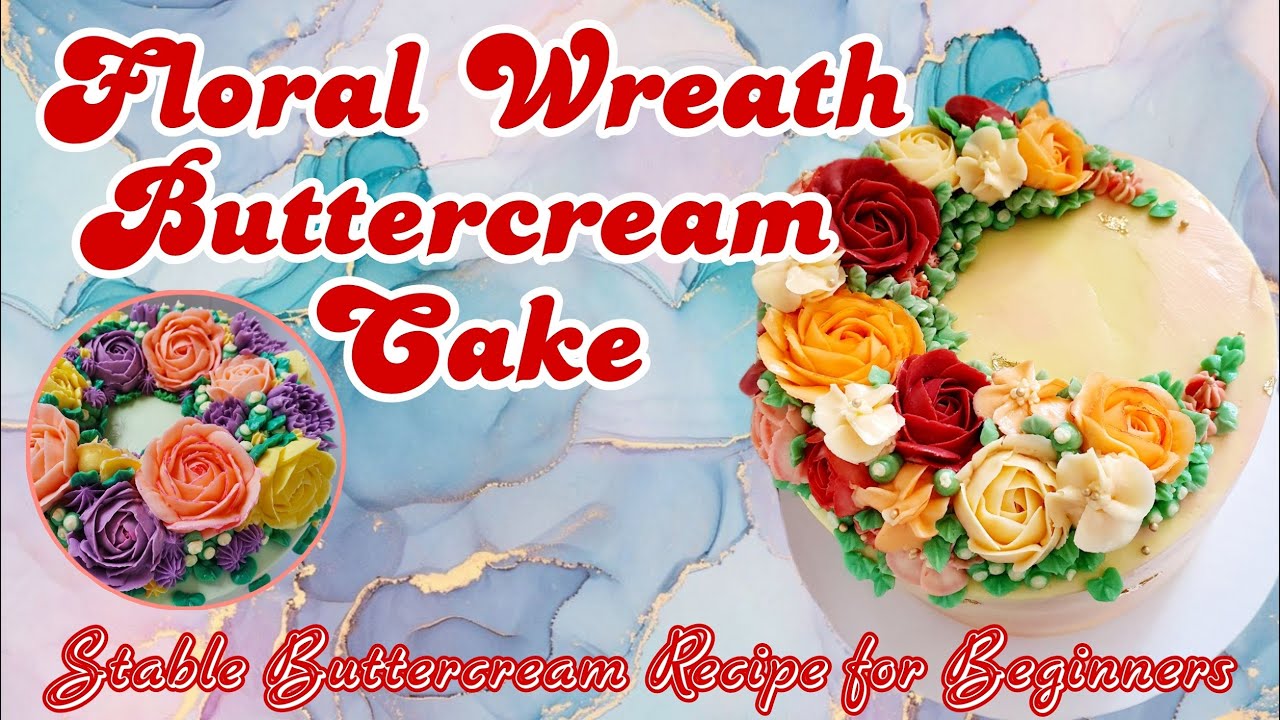 Floral Wreath Buttercream Cake l Stable Buttercream Recipe