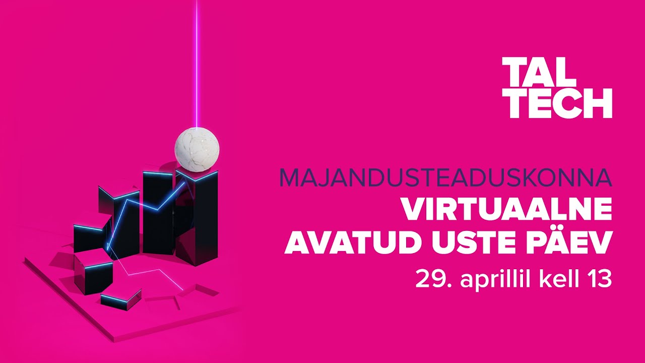 TalTechi majandusteaduskonna virtuaalne avatud uste päev 2021