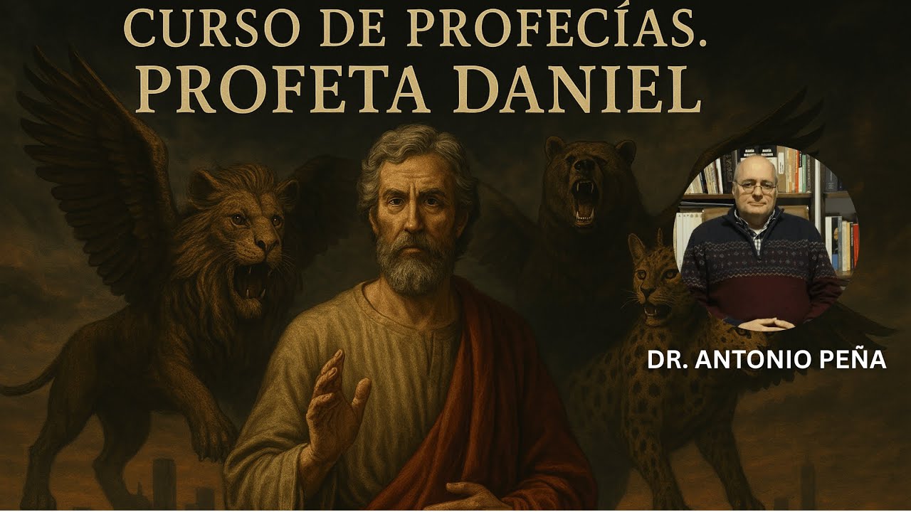 CURSO DE PROFEC&Iacute;AS - EL PROFETA DANIEL - LAS 70 SEMANAS - FIN DEL MUNDO - ANTONIO PE&Ntilde;A