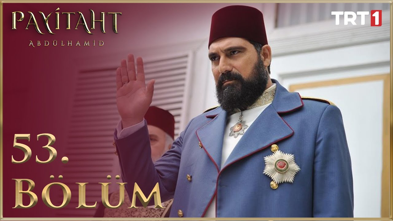 Payitaht Abd&uuml;lhamid 53. B&ouml;l&uuml;m HD