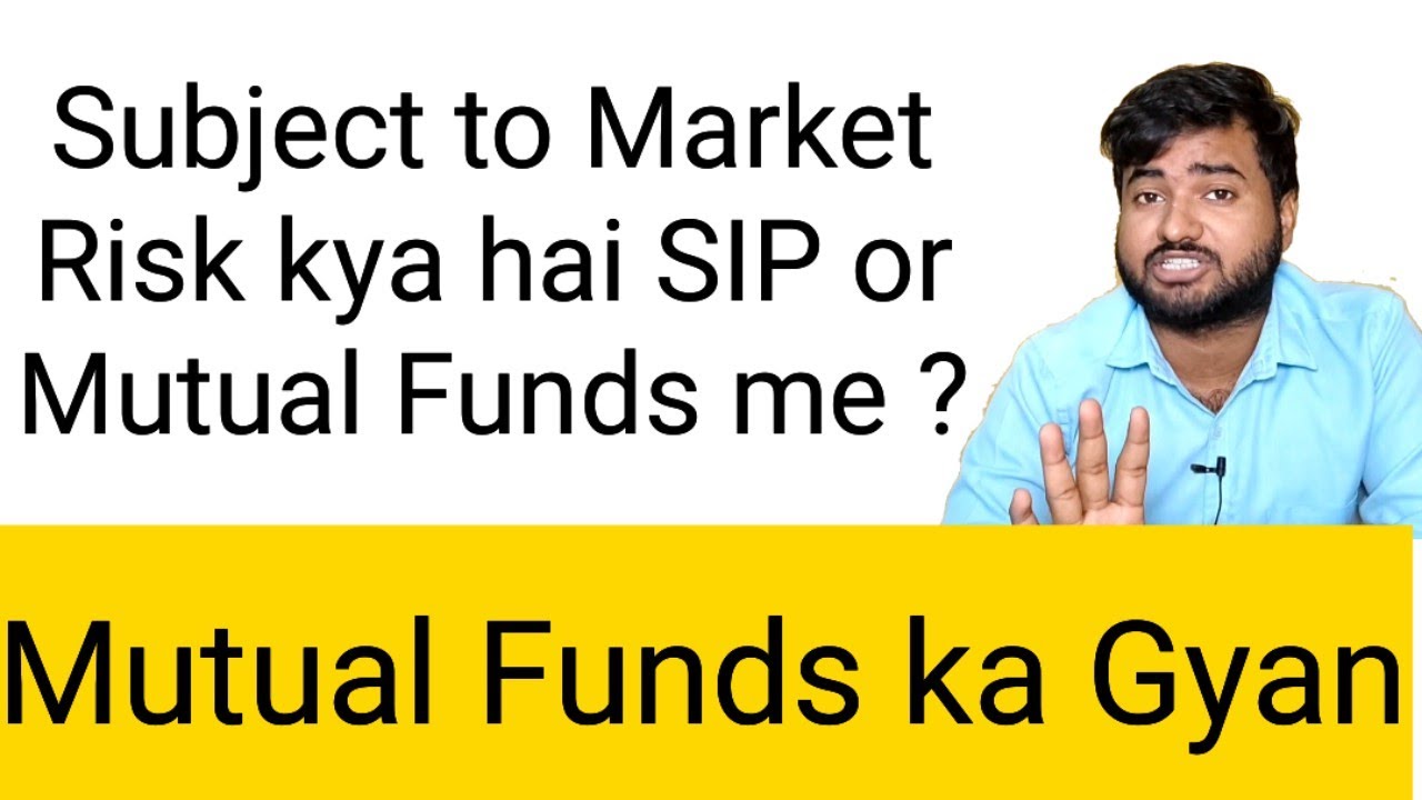 Mutual funds me Subject to market risk kya hota hai