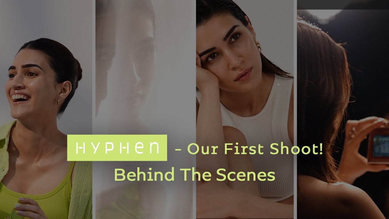 First Shoot for Hyphen🤍 - Behind the Scenes | Kriti Sanon |  @letshyphen