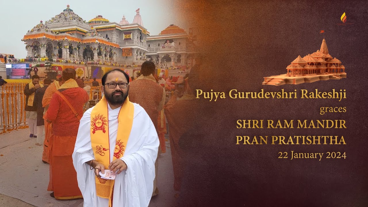 Pujya Gurudevshri Rakeshji graces Shri Ram Mandir Pran Pratishtha