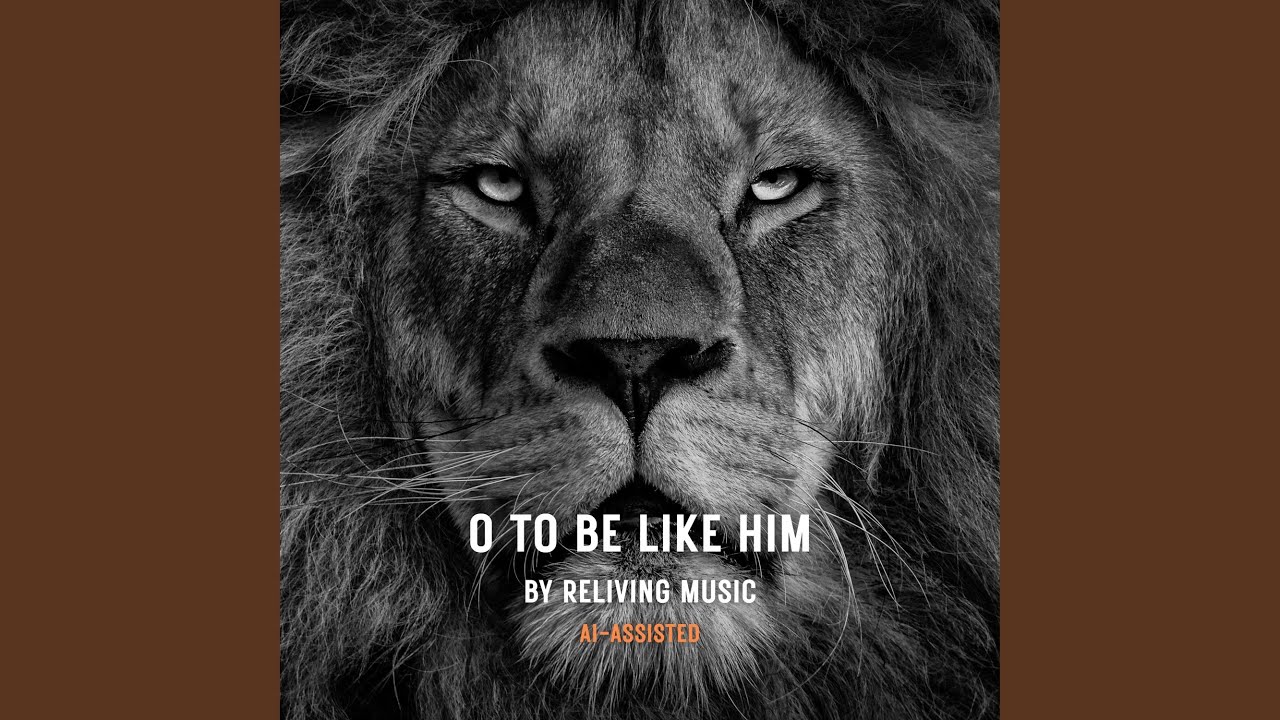 O To Be Like Him (Soulful)
