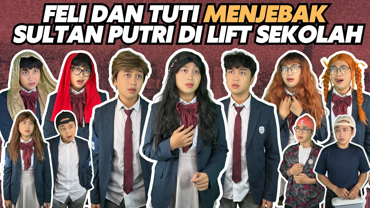 FELI DAN TUTI MENJEBAK SULTAN PUTRI DI LIFT SEKOLAH