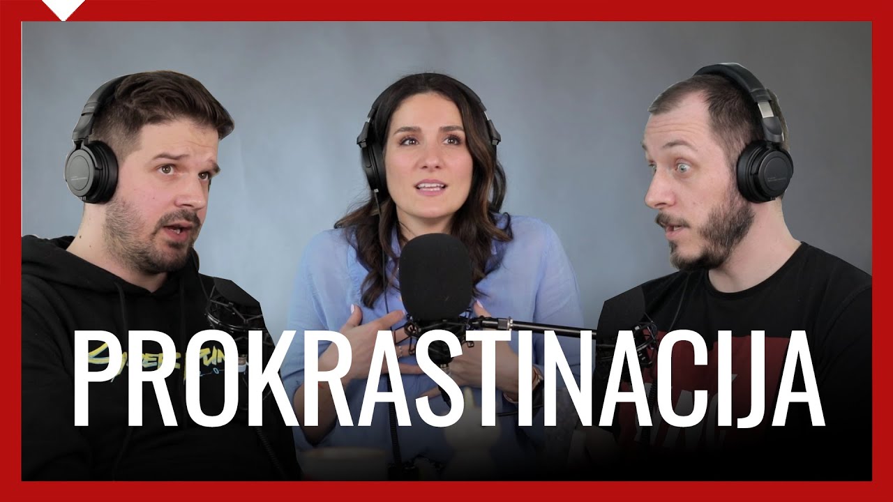 PROKRASTINACIJA: Zašto odlažemo obaveze? / Jelly, Miloš, Radoš / ŽIŠKA podkast #63